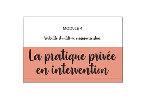 Workbook module 4 - Visibilité et outils de communication, Pratique privée en intervention